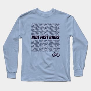 Ride Fast Bikes Long Sleeve T-Shirt